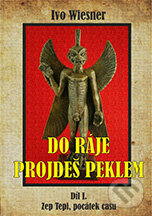 Kniha: Do ráje projdeš peklem (1.díl) (Ivo Wiesner). AOS Publishing, 2008 Kniha: Do ráje projdeš peklem (1.díl) (Ivo Wiesner). AOS Publishing, 2008
