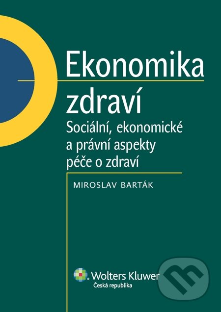 E-kniha: Ekonomika zdraví (Miroslav Barták). Wolters Kluwer, 2014 E-kniha: Ekonomika zdraví (Miroslav Barták). Wolters Kluwer, 2014