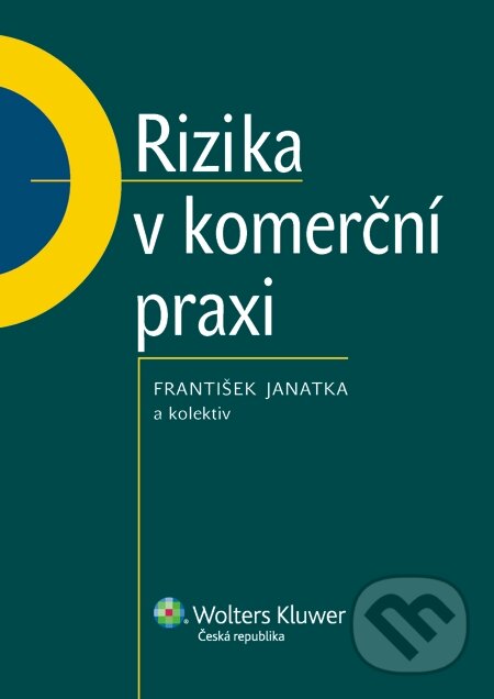 E-kniha: Rizika v komerční praxi (František Janatka a kolektív). Wolters Kluwer, 2014 E-kniha: Rizika v komerční praxi (František Janatka a kolektív). Wolters Kluwer, 2014