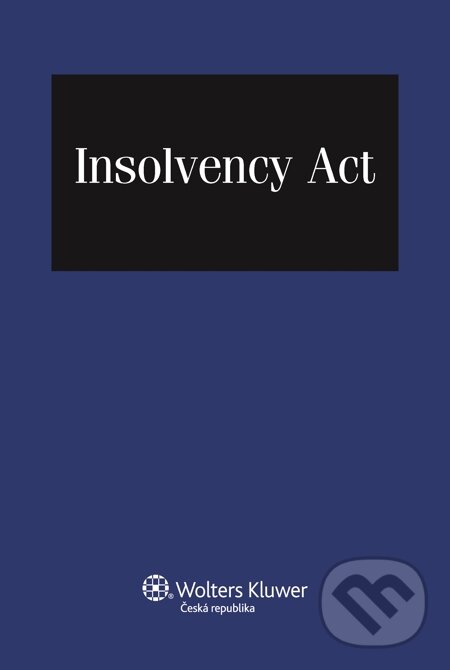 E-kniha: Insolvency Act (Wolters Kluwer). Wolters Kluwer, 2014 E-kniha: Insolvency Act (Wolters Kluwer). Wolters Kluwer, 2014