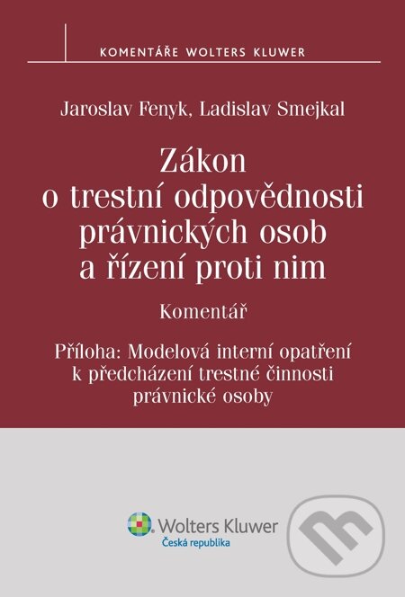 E-kniha: Zákon o trestní odpovědnosti právnických osob a řízení proti nim. Komentář (Jaroslav Fenyk a Ladislav Smejkal). Wolters Kluwer, 2014 E-kniha: Zákon o trestní odpovědnosti právnických osob a řízení proti nim. Komentář (Jaroslav Fenyk a Ladislav Smejkal). Wolters Kluwer, 2014