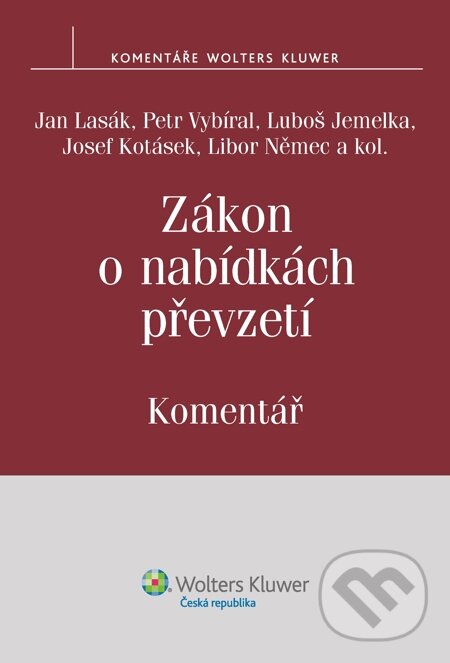 E-kniha: Zákon o nabídkách převzetí. Komentář (Jan Lasák a kolektiv). Wolters Kluwer, 2014 E-kniha: Zákon o nabídkách převzetí. Komentář (Jan Lasák a kolektiv). Wolters Kluwer, 2014