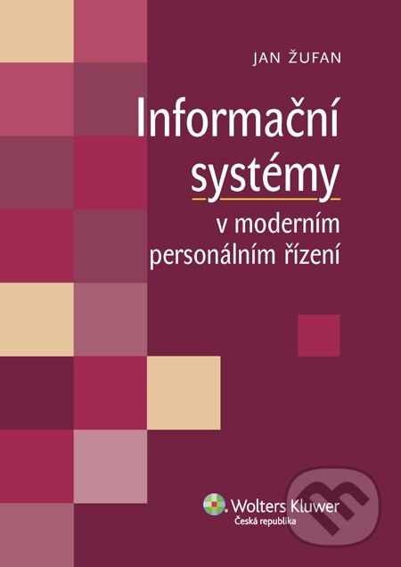E-kniha: Informační systémy v moderním personálním řízení (Jan Žufan). Wolters Kluwer, 2014 E-kniha: Informační systémy v moderním personálním řízení (Jan Žufan). Wolters Kluwer, 2014