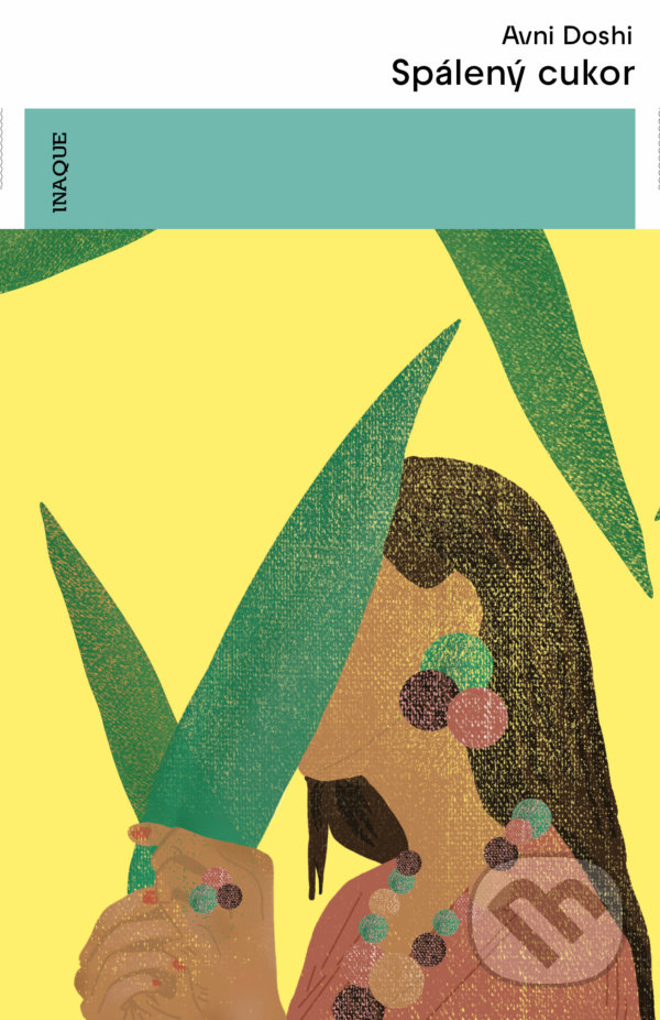 Kniha: Spálený cukor (Avni Doshi). Inaque, 2022 Kniha: Spálený cukor (Avni Doshi). Inaque, 2022