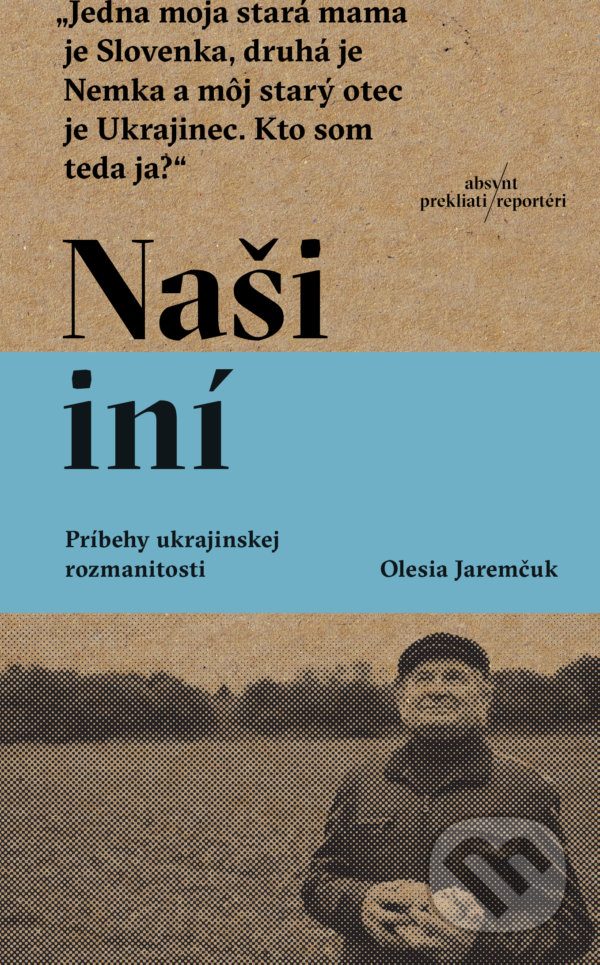 Kniha: Naši iní (Olesia Jaremčuk). Absynt, 2022 Kniha: Naši iní (Olesia Jaremčuk). Absynt, 2022