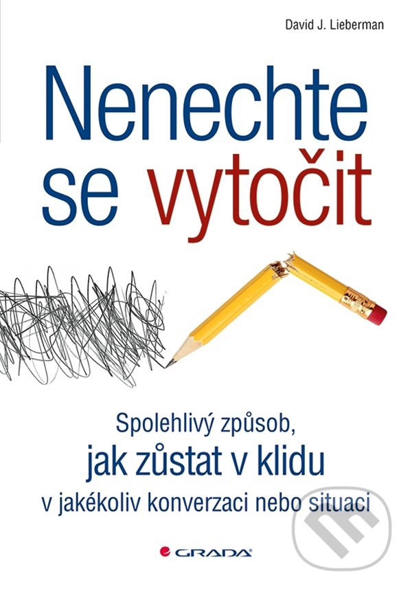 Kniha: Nenechte se vytočit (David J. Lieberman). Grada, 2022 Kniha: Nenechte se vytočit (David J. Lieberman). Grada, 2022