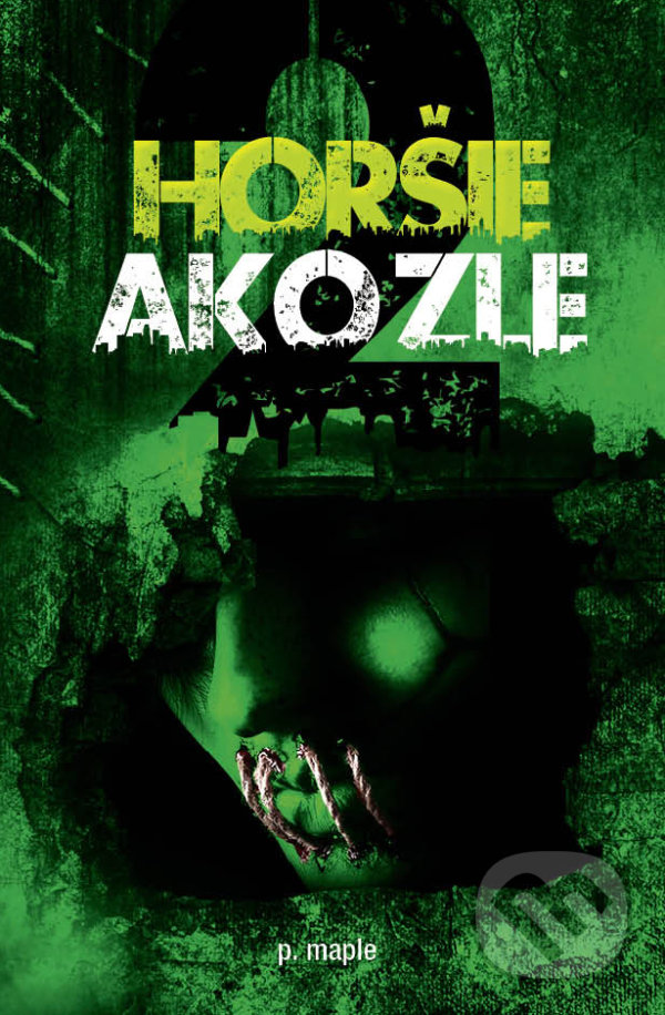Kniha: Horšie ako zle (p. maple). Maple Agency, 2022 Kniha: Horšie ako zle (p. maple). Maple Agency, 2022