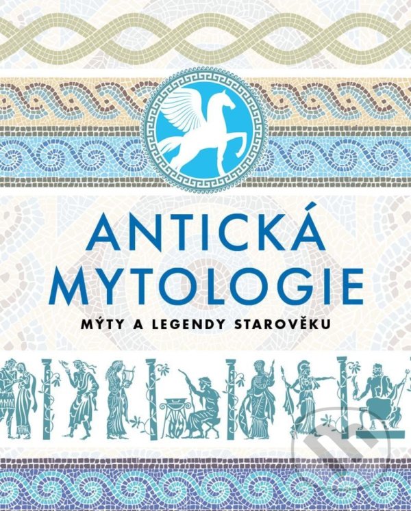 Kniha: Antická mytologie (Pangea). Pangea, 2022 Kniha: Antická mytologie (Pangea). Pangea, 2022