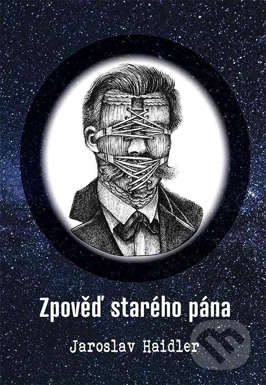 Kniha: Zpověď starého pána (Jaroslav Haidler). Tomáš Nosek, 2022 Kniha: Zpověď starého pána (Jaroslav Haidler). Tomáš Nosek, 2022