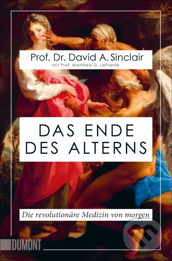 Kniha: Das Ende des Alterns (David Sinclair a Matthew D. Laplante). DuMont, 2020 Kniha: Das Ende des Alterns (David Sinclair a Matthew D. Laplante). DuMont, 2020