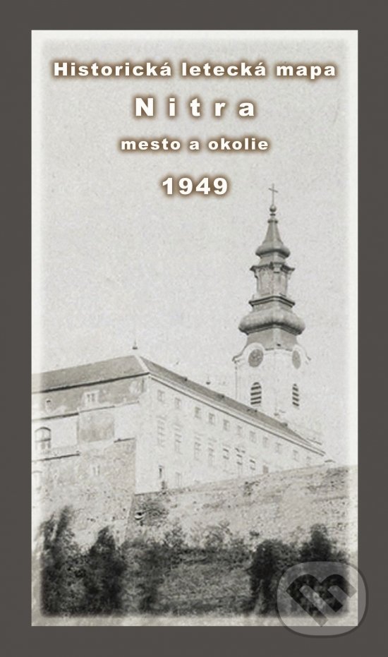 Kniha: Historická letecká mapa mesta Nitra a okolia z roku 1949 (Daniel Klaučo a Michal Kubinský). Veduta, 2022 Kniha: Historická letecká mapa mesta Nitra a okolia z roku 1949 (Daniel Klaučo a Michal Kubinský). Veduta, 2022