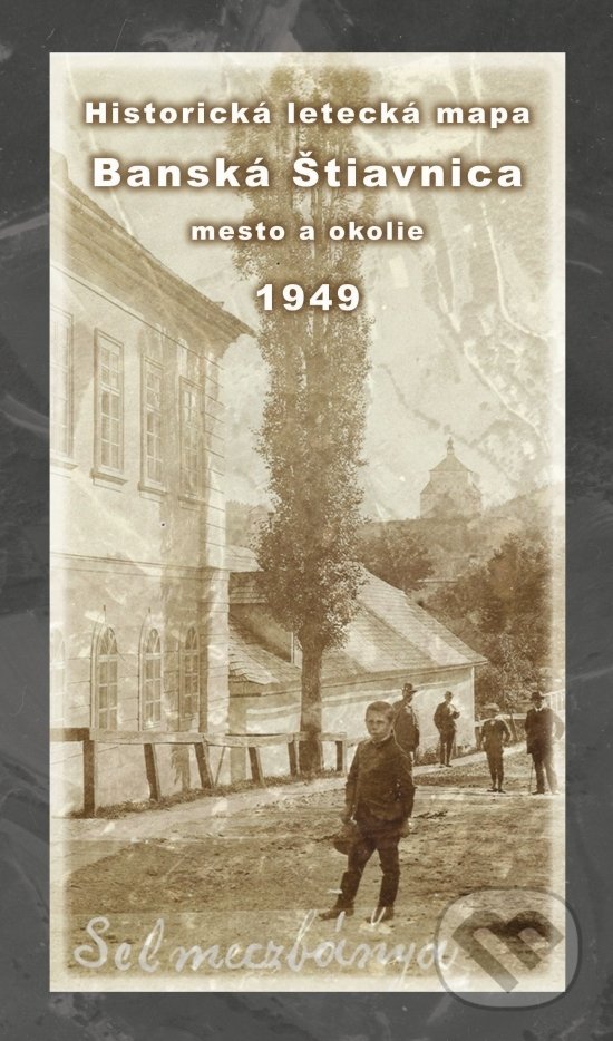 Kniha: Historická letecká mapa mesta Banská Štiavnica a okolia z roku 1949 (Daniel Klaučo a Michal Kubinský). Veduta, 2022 Kniha: Historická letecká mapa mesta Banská Štiavnica a okolia z roku 1949 (Daniel Klaučo a Michal Kubinský). Veduta, 2022
