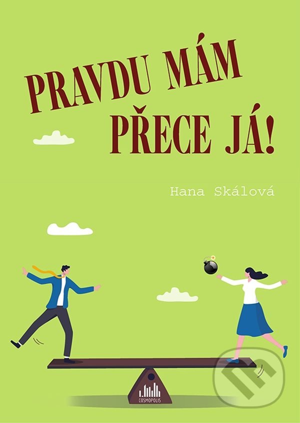 Kniha: Pravdu mám přece já! (Hana Skálová). Cosmopolis, 2022 Kniha: Pravdu mám přece já! (Hana Skálová). Cosmopolis, 2022