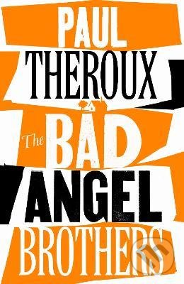 Kniha: The Bad Angel Brothers (Paul Theroux). Penguin Books, 2022 Kniha: The Bad Angel Brothers (Paul Theroux). Penguin Books, 2022