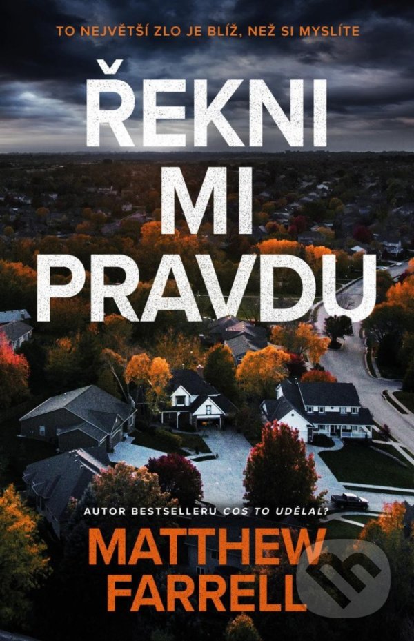 Kniha: Řekni mi pravdu (Matthew Farrell). Kalibr, 2022 Kniha: Řekni mi pravdu (Matthew Farrell). Kalibr, 2022