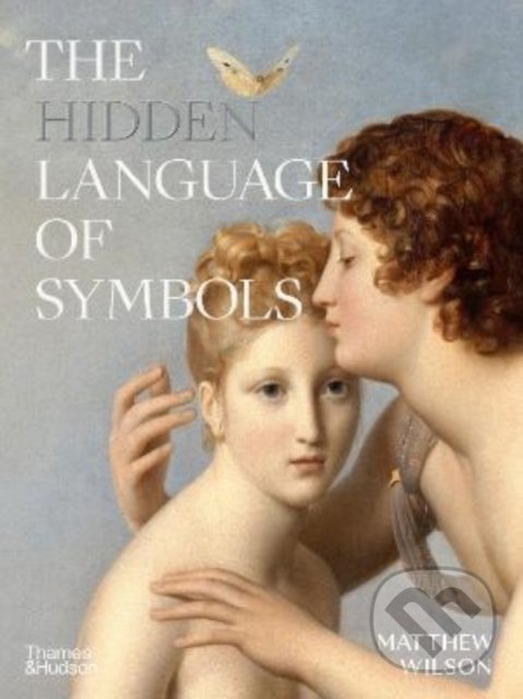 Kniha: The Hidden Language of Symbols (Matthew Wilson). Thames & Hudson, 2022 Kniha: The Hidden Language of Symbols (Matthew Wilson). Thames & Hudson, 2022