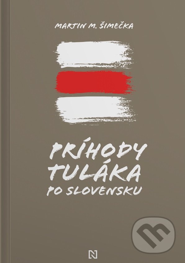 Príhody tuláka po Slovensku - Martin M. Šimečka, N Press, 2022