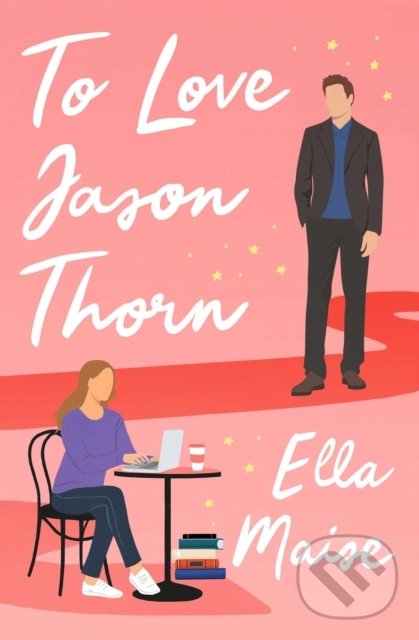 Kniha: To Love Jason Thorn (Ella Maise). Simon & Schuster, 2022 Kniha: To Love Jason Thorn (Ella Maise). Simon & Schuster, 2022
