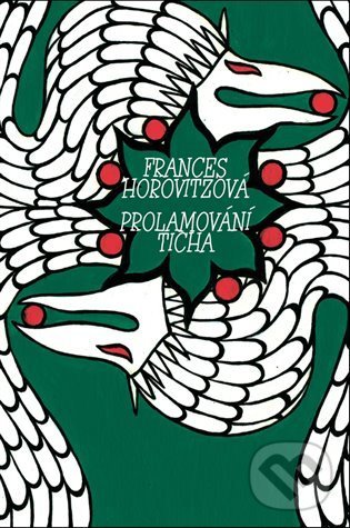 Kniha: Prolamování ticha (Frances Horovitzová). Dybbuk, 2022 Kniha: Prolamování ticha (Frances Horovitzová). Dybbuk, 2022