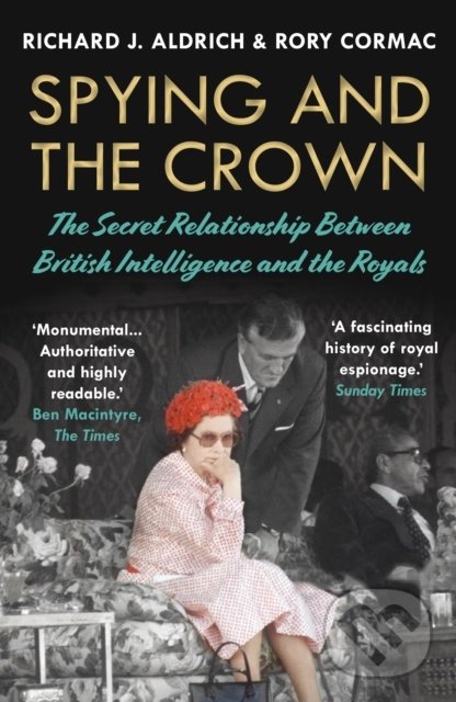 Kniha: Spying and the Crown (Rory). Atlantic Books, 2022 Kniha: Spying and the Crown (Rory). Atlantic Books, 2022