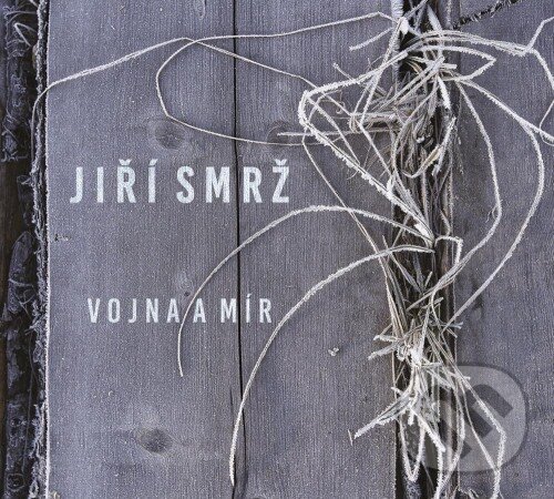 Hudobné CD: Jiří Smrž: Vojna a mír (Hudobné albumy). Hudobné albumy, 2022 Hudobné CD: Jiří Smrž: Vojna a mír (Hudobné albumy). Hudobné albumy, 2022