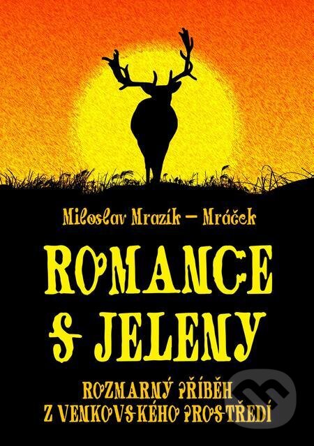 E-kniha: Romance s jeleny (Miloslav Mrazík - Mráček). E-knihy jedou E-kniha: Romance s jeleny (Miloslav Mrazík - Mráček). E-knihy jedou