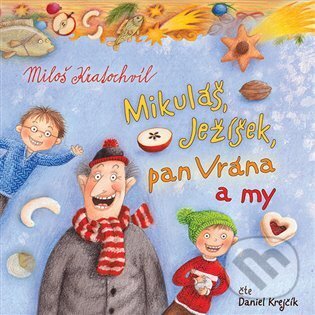 Audiokniha: Mikuláš, Ježíšek, pan Vrána a my (Miloš Kratochvíl). Tympanum, 2022 Audiokniha: Mikuláš, Ježíšek, pan Vrána a my (Miloš Kratochvíl). Tympanum, 2022