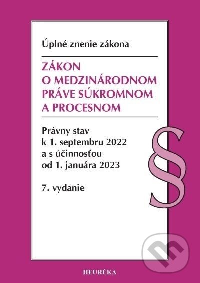 Kniha: Zákon o medzinárodnom práve súkromnom a procesnom. Úzz, 7. vydanie, 9/2022 (Autorský kolektiv). Heuréka, 2016 Kniha: Zákon o medzinárodnom práve súkromnom a procesnom. Úzz, 7. vydanie, 9/2022 (Autorský kolektiv). Heuréka, 2016