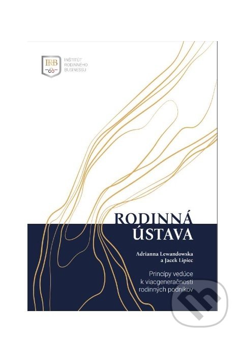 Kniha: Rodinná ústava (Adrianna Lewandowska). Inštitút Rodinného Businessu, 2022 Kniha: Rodinná ústava (Adrianna Lewandowska). Inštitút Rodinného Businessu, 2022