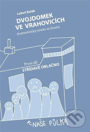 Kniha: Dvojdomek ve Vrahovicích (Luboš Balák). Divadlo Komediograf, 2022 Kniha: Dvojdomek ve Vrahovicích (Luboš Balák). Divadlo Komediograf, 2022