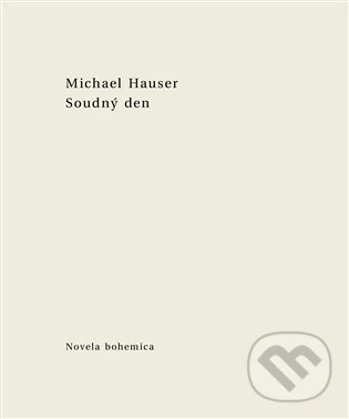 Kniha: Soudný den (Michael Hauser). Novela Bohemica, 2022 Kniha: Soudný den (Michael Hauser). Novela Bohemica, 2022