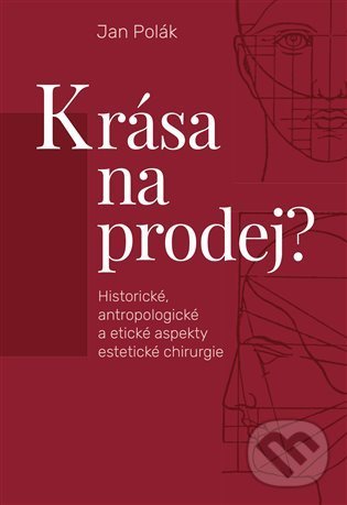 Kniha: Krása na prodej? (Jan Polák). Pavel Mervart, 2022 Kniha: Krása na prodej? (Jan Polák). Pavel Mervart, 2022