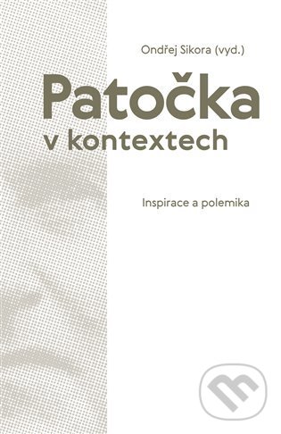 Kniha: Patočka v kontextech (Ondřej Sikora). Pavel Mervart, 2022 Kniha: Patočka v kontextech (Ondřej Sikora). Pavel Mervart, 2022