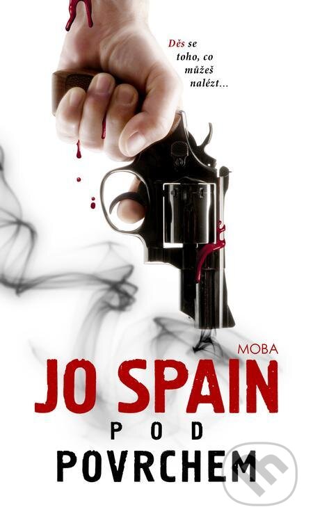 E-kniha: Pod povrchem (Jo Spain). Moba, 2022 E-kniha: Pod povrchem (Jo Spain). Moba, 2022