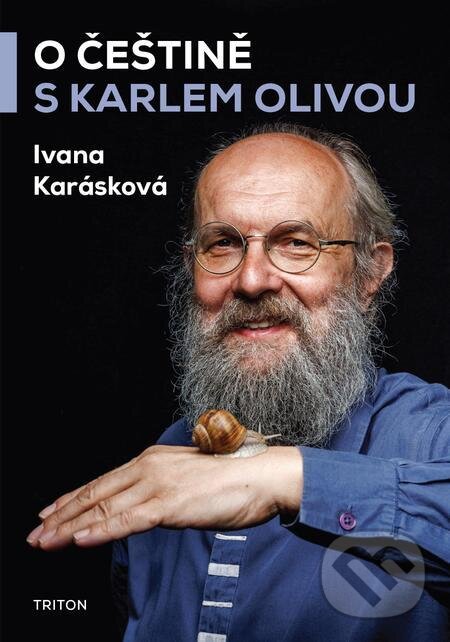 E-kniha: O češtině s Karlem Olivou (Ivana Karásková). Triton E-kniha: O češtině s Karlem Olivou (Ivana Karásková). Triton