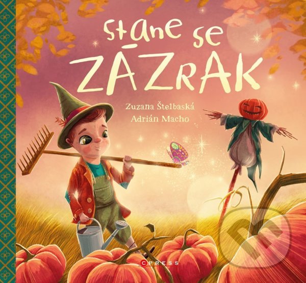 Kniha: Stane se zázrak (Zuzana Štelbaská). CPRESS, 2022 Kniha: Stane se zázrak (Zuzana Štelbaská). CPRESS, 2022