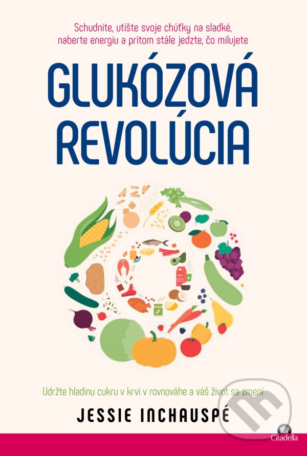 Kniha: Glukózová revolúcia (Jessie Inchauspé). Citadella, 2023 Kniha: Glukózová revolúcia (Jessie Inchauspé). Citadella, 2023