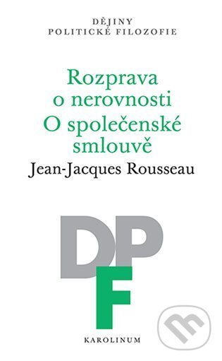 Kniha: Rozprava o nerovnosti. O společenské smlouvě (Jean-Jacques Rousseau). Karolinum, 2022 Kniha: Rozprava o nerovnosti. O společenské smlouvě (Jean-Jacques Rousseau). Karolinum, 2022