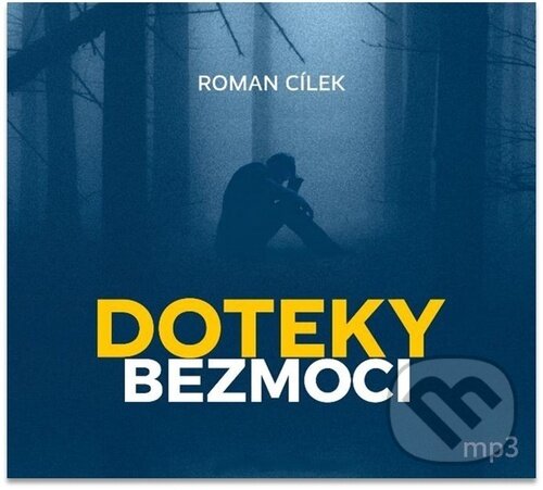 Audiokniha: Doteky bezmoci (Roman Cílek). Tebenas, 2022 Audiokniha: Doteky bezmoci (Roman Cílek). Tebenas, 2022