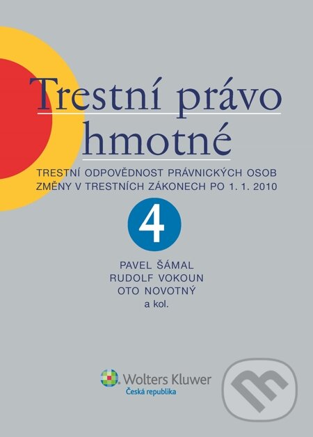 E-kniha: Trestní právo hmotné, 4. díl (Oto Novotný, Pavel Šámal, Rudolf Vokoun a kolektiv). Wolters Kluwer, 2014 E-kniha: Trestní právo hmotné, 4. díl (Oto Novotný, Pavel Šámal, Rudolf Vokoun a kolektiv). Wolters Kluwer, 2014