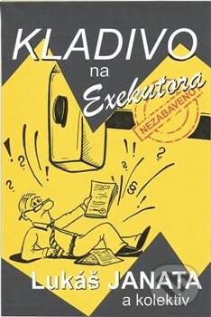Kniha: Kladivo na exekutora (Lukáš Janata a kolektív). Nuridius, 2014 Kniha: Kladivo na exekutora (Lukáš Janata a kolektív). Nuridius, 2014