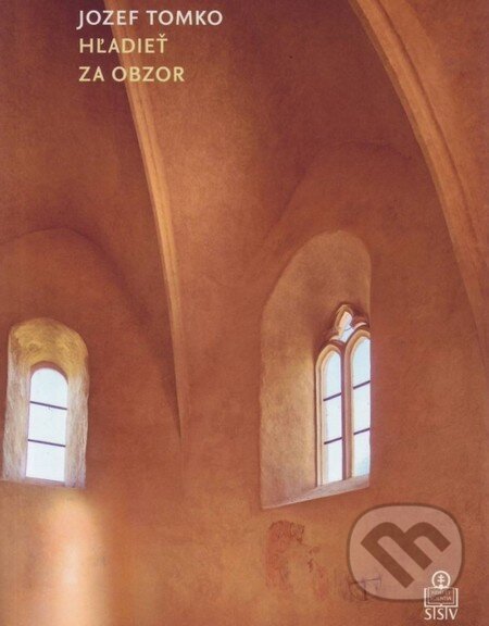 Kniha: Hľadieť za obzor (Jozef Tomko). Spolok svätého Vojtecha, 2014 Kniha: Hľadieť za obzor (Jozef Tomko). Spolok svätého Vojtecha, 2014