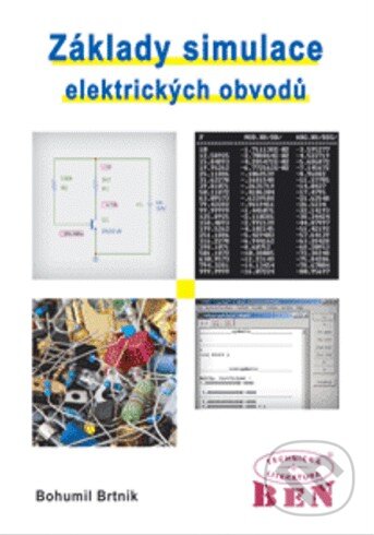 Kniha: Základy simulace elektrických obvodů (Bohumil Brtník). BEN - technická literatura, 2012 Kniha: Základy simulace elektrických obvodů (Bohumil Brtník). BEN - technická literatura, 2012