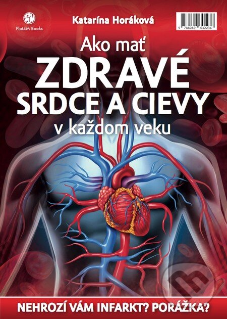 Kniha: Ako mať zdravé srdce a cievy v každom veku (Katarína Horáková). Plat4M Books, 2015 Kniha: Ako mať zdravé srdce a cievy v každom veku (Katarína Horáková). Plat4M Books, 2015