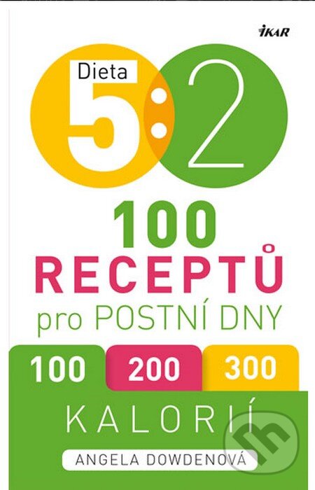 Kniha: Dieta 5 : 2 - 100 receptů pro postní dny (Angela Dowden). Ikar CZ, 2014 Kniha: Dieta 5 : 2 - 100 receptů pro postní dny (Angela Dowden). Ikar CZ, 2014