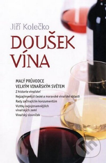 Kniha: Doušek vína (Jiří Kolečko). Fortuna Libri ČR, 2014 Kniha: Doušek vína (Jiří Kolečko). Fortuna Libri ČR, 2014