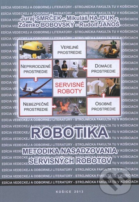 Kniha: Robotika (Juraj Smrček a kolektiv). Technická univerzita v Košiciach, 2013 Kniha: Robotika (Juraj Smrček a kolektiv). Technická univerzita v Košiciach, 2013