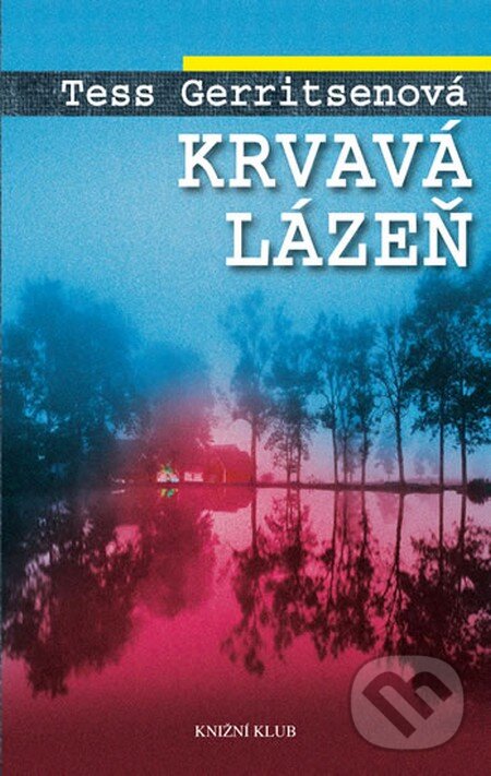 Kniha: Krvavá lázeň (Tess Gerritsen). Knižní klub, 2014 Kniha: Krvavá lázeň (Tess Gerritsen). Knižní klub, 2014
