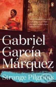 Kniha: Strange Pilgrims (Gabriel García Márquez). Penguin Books, 2014 Kniha: Strange Pilgrims (Gabriel García Márquez). Penguin Books, 2014