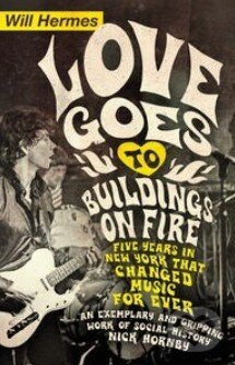Kniha: Love Goes to Buildings on Fire (Will Hermes). Penguin Books, 2014 Kniha: Love Goes to Buildings on Fire (Will Hermes). Penguin Books, 2014